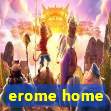 erome home